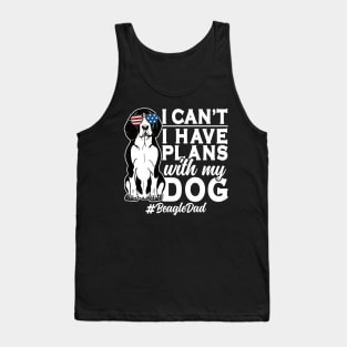 I Can't I Have Plans With My Dog Beagle Dad Tank Top